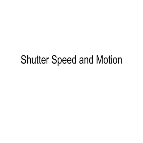 Shutterspeed and Motion
