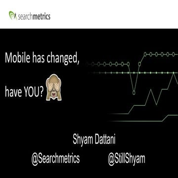 SEOzone 2015 - Shyam Dattani - Mobile has changed, have you?