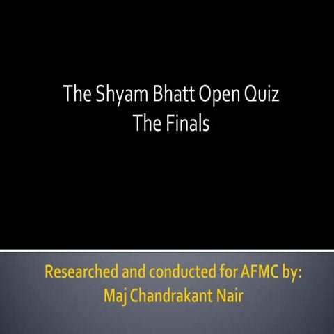 The Shyam Bhatt Memorial Open Quiz 2012 - Finals - Part 1