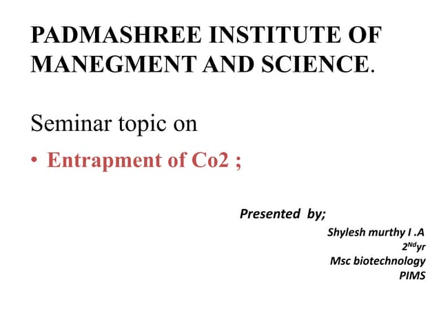 Capture of carbondioxide , entrapement of Co2
