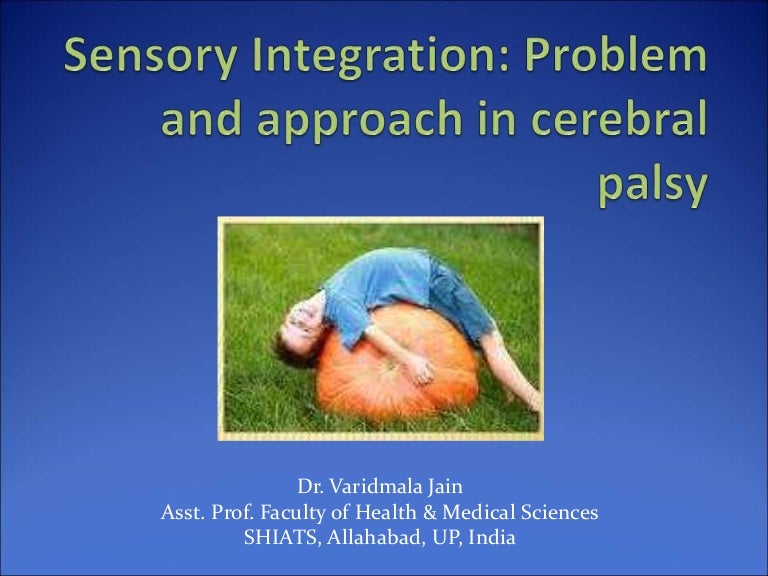 Sensory Integration Problem & approach in cerebral palsy