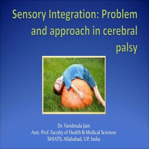 Sensory Integration : Problem & approach in cerebral palsy 