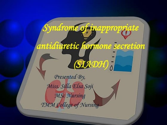 Syndrome of Inappropriate Anti-diuretic Hormone Secretion (SIADH) | PDF