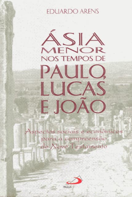 áSia menor nos tempos de paulo, lucas e joão   eduardo arens