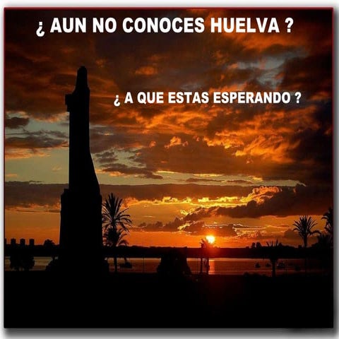 Si aun no conoces huelva