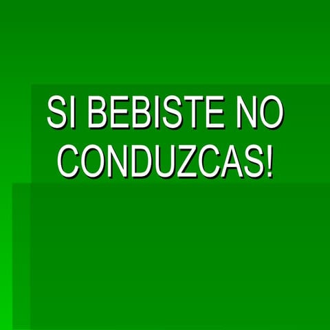 Si Bebiste No Conduzcas