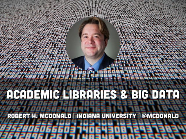 Academic Libraries and Big Data: Trends in Collection, Publication, Preservat...