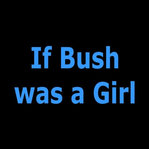 Si Bush Fueramujer