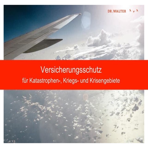 Versicherungsschutz für Katastrophen-, Kriegs- und Krisengebiete