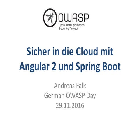 OWASP German Day 2016 - Sicher in die Cloud mit Angular 2 und Spring Boot