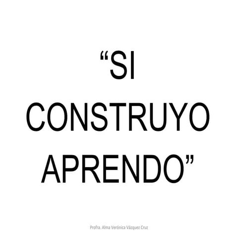 Si construyo aprendo