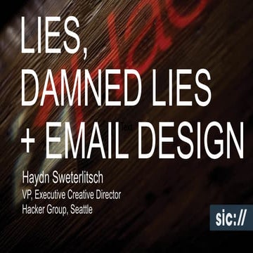 Lies, Damned Lies + Email Design : Seattle Interactive Conference 2013