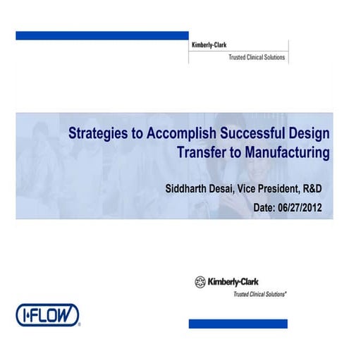 Key to Successful Design to Manufacturing - Siddharth Desai, I-Flow Corporation