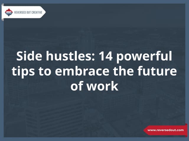 Side hustles: 14 powerful tips to embrace the future of work