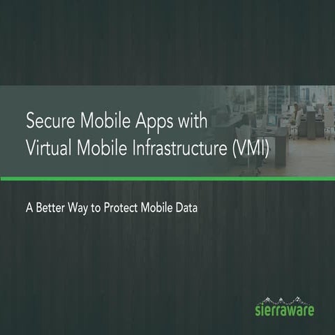 SierraVMI Virtual Mobile Infrastructure (VMI). Android-based VDI.