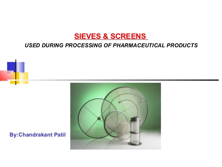 Sieves & Screens used during processing of pharmaceutical products