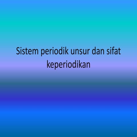 Sifat keperiodikan sistem periodik unsur
