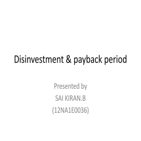 dis invest ment & pay back period