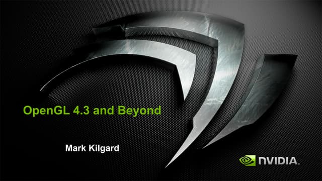 SIGGRAPH Asia 2012 Exhibitor Talk: OpenGL 4.3 and Beyond
