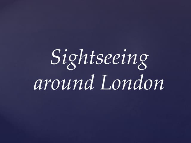 Sightseeing around london