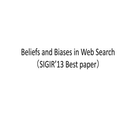 Beliefs and Biases in Web Search (SIGIR'13 Best paper）読んだ