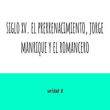 Siglo xv. el prerrenacimiento, jorge manrique y el romancero