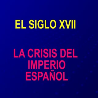 Siglo xvii la crisis del imperio es...