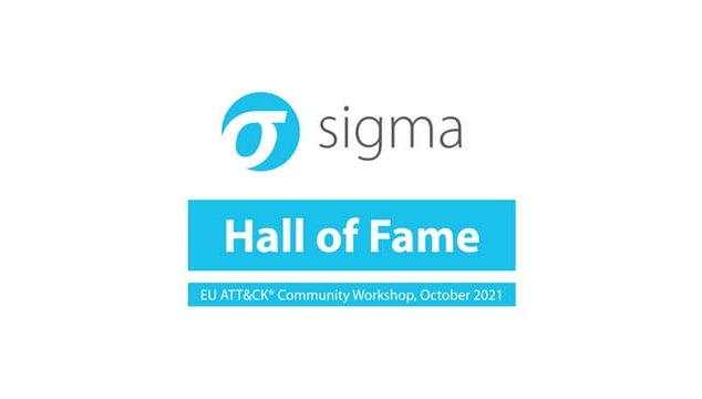 Sigma Hall of Fame - EU ATT&CK User Workshop, October 2021