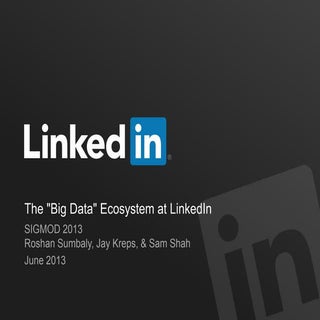 The "Big Data" Ecosystem at LinkedIn