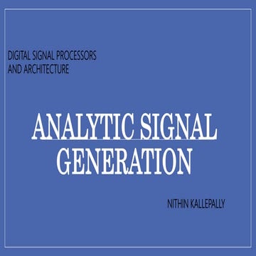 ANALYTIC SIGNAL GENERATION- DIGITAL SIGNAL PROCESSORS AND ARCHITECTURE       ...