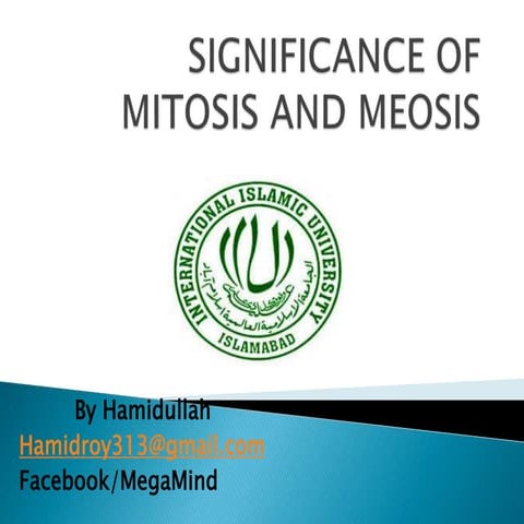 Significance of mitosis nd meosis