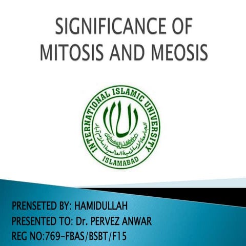 Significance of mitosis nd meosis sss