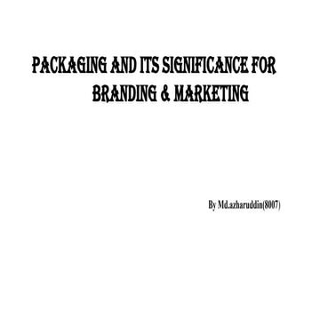 Significance of packaging by MAHAMMAD AZHARUDDIN