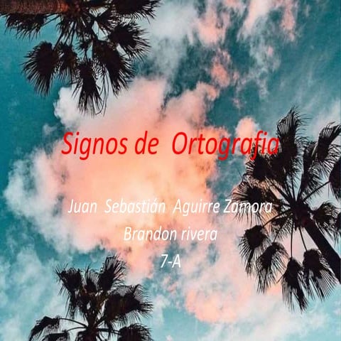 Signos ortograficos - Juan Sebastián Aguirre y Brandon Rivera - 7A