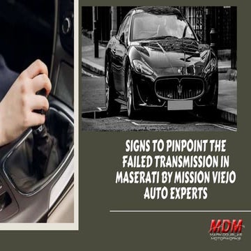 Signs to Pinpoint the Failed Transmission in Maserati by Mission Viejo auto E...