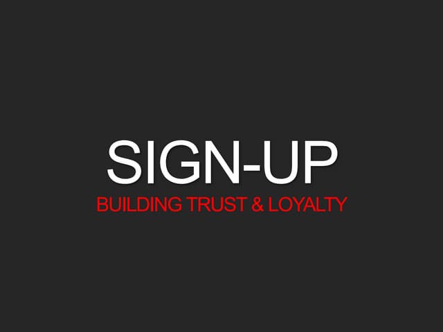 Sign-up Building Trust & Loyalty