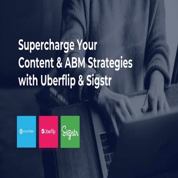 Supercharge Your Content and ABM Strategies with Uberflip & Sigstr