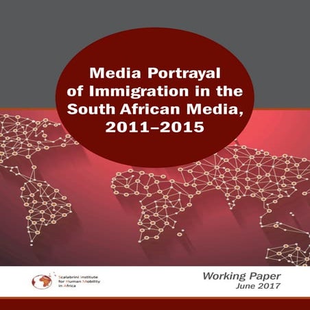 Media Portrayal of Immigration in the South African Media, 2011-2015