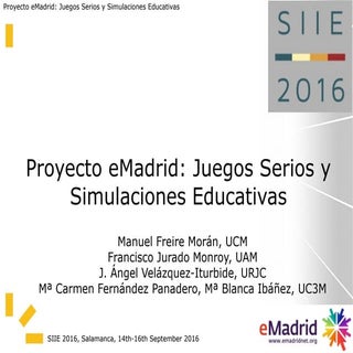SIIE16. Proyecto eMadrid: Juegos Se...