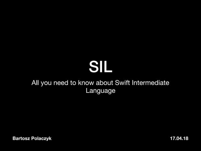 SIL - All you need to know about Swift Intermediate Language