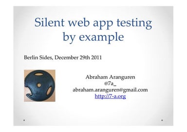 Silent web app testing by example - BerlinSides 2011