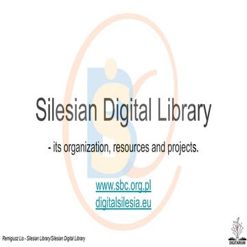 Silesian Digital Library - its organization, resources and projects. 