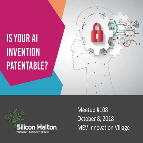 Silicon Halton Meetup 108 - Is Your AI Invention Protectable?