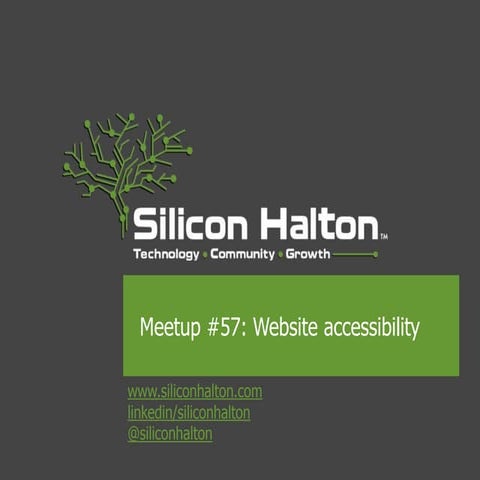 Silicon Halton  Meetup 57 - Website Accessibility 