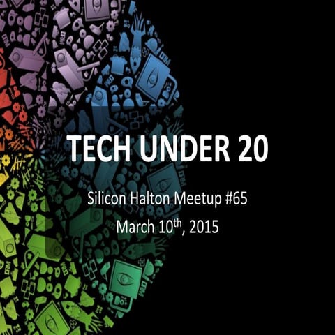 Silicon halton Meetup 65 - Tech Under 20 