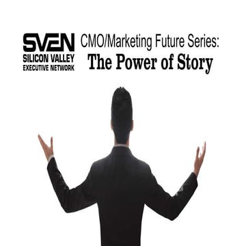 Silicon Valley Executive Network   CMO Futures Series - The Power of Story 10...
