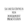 SILK  AND SILK CENTRES IN INDIA-converted.pdf