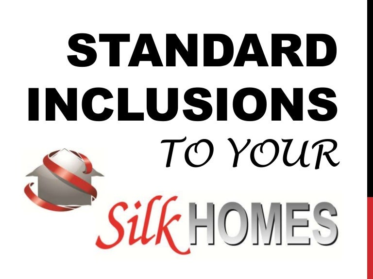 Silk Homes Qld. Standard Inclusions to Your Silk Home