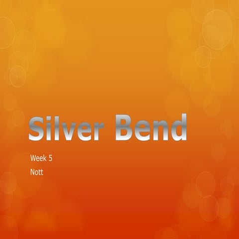 Silver bend week 5 nott