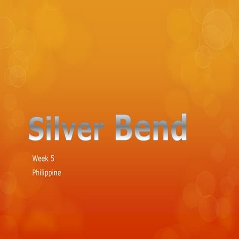 Silver bend week 5 philippine